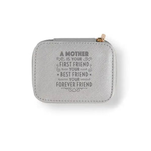 Personalized Travel Jewelry Box in Silver with Debossed Title Mother and Message A mother is your first friend, your best friend, your forever friend