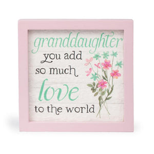 6" x 6" Granddaughter You Add So Much Love To the World Wood Sentiment Frame
