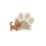 Furry Friends Life is Better with a Cat Paw Print Plaque 4"