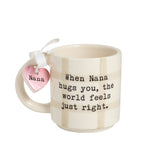When Nana Hugs You the World Feels Just Right Mug