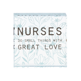 2.5" Glass Sentiment Block Nurses Do Small Things With Great Love