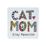 Our Name is Mud 4" Ceramic Coaster Cat Mom Stay Pawsitive