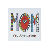 Our Name is Mud 4" Ceramic Coaster Mom You Are Loved