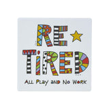 Our Name is Mud 4" Ceramic Coaster Retired All Play and No Work