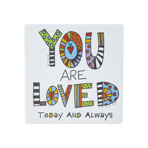 Copy of Our Name is Mud 4" Ceramic Coaster You are Loved Today and Always