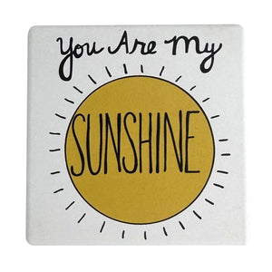 Our Name is Mud 4" Ceramic Coaster You Are My Sunshine