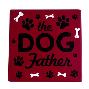 Our Name is Mud 4" Ceramic Coaster the Dog Father