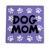 Our Name is Mud 4" Ceramic Coaster Dog Mom with Paw Prints