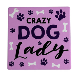 Our Name is Mud 4" Ceramic Coaster Crazy Dog Lady