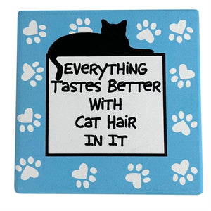 Our Name is Mud 4" Ceramic Coaster Everything Tastes Better with Cat Hair In It