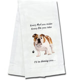 Kitchen Towel Every Bite You Take I'll Be Watching You Bulldog