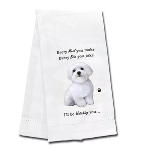 Kitchen Towel Every Bite You Take I'll Be Watching You Maltese