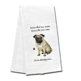 Kitchen Towel Every Bite You Take I'll Be Watching You Pug