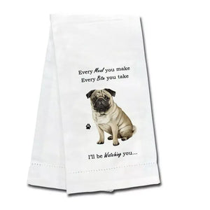 Kitchen Towel Every Bite You Take I'll Be Watching You Pug