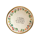 Ceramic Trinket Bowl A Daughter Grows Up Your Friend 3.25"