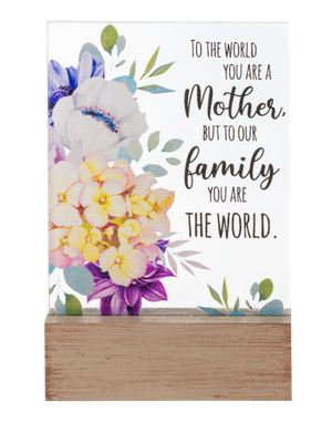 To The World You Are A Mother, But To Our Family You Are The World Glass Block