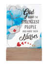 God Found The Strongest People And Made Them Nurses Glass Block
