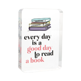 Everyday is a Good Day to Read a Book 3.5" x 5" Acrylic Plaque