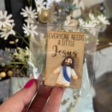 Everyone Needs a Little Jesus 1.2" with Engraved Wooden Card