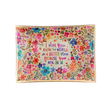 Glass Tray World a Better Place Because You Are In It 5.75"