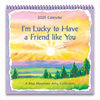I'm Lucky to Have a Friend Like You 2025 Calendar