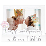 My Favorite People Call Me Nana Decorative Platform Picture Frame Holds 4"x6" Horizontal Photo