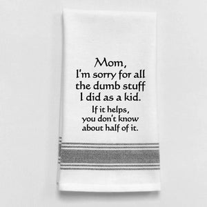 Kitchen Towel Mom I'm Sorry for all the Dumb