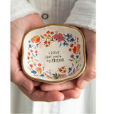 Ceramic Floral Trinket Bowl I Love That You're My Friend