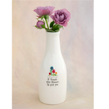 Ceramic Floral Bud Vase If Friends Were Flowers I'd Pick You