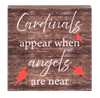 Cardinals Appear When Angels Are Near Mini Block Sign 2.5"