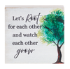 Let's Root For Each Other and Watch Each Other Grow Mini Block Sign 2.5"