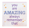 You Are Amazing Always Remember That Mini Block Sign 2.5"