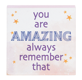 You Are Amazing Always Remember That Mini Block Sign 2.5"