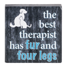 The Best Therapist Has Fur and Four Legs Mini Block Sign 2.5"