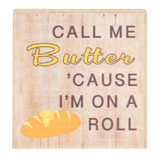Call Me Butter 'Cause I'm On A Roll Mini Block Sign 2.5"