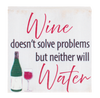 Wine Doesn't Solve Problems But Neither Will Water Mini Block Sign 2.5"