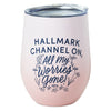 Hallmark Channel On, Worries Gone Stainless Steel Wine Tumbler, 12 oz.