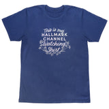 Hallmark Channel Watching Shirt Unisex T-Shirt