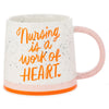 Hallmark Nursing Is a Work of Heart Mug, 18 oz.