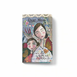 Dear Mom I Heart Your Heart Gift Book by Kelly Rae Roberts