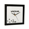 Our Name Is Mud Whatever Wall Clock