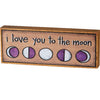 Moon Phases Block Sign I Love You To the Moon
