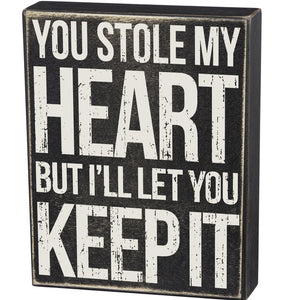 Box Sign - You Stole My Heart But I'll Let You Keep It
