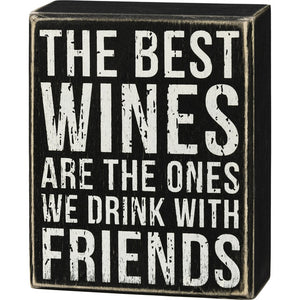 Box Sign The Best Wines Are The Ones We Drink With Friends