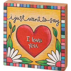 Colorful Block Sign Just Want To Say I Love You