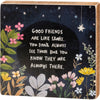 Floral Celetial Block Sign Good Friends Are Like Stars They Are Always There