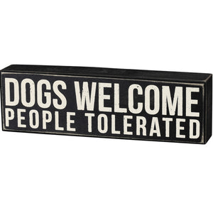 Box Sign - Dogs Welcome People Tolerated