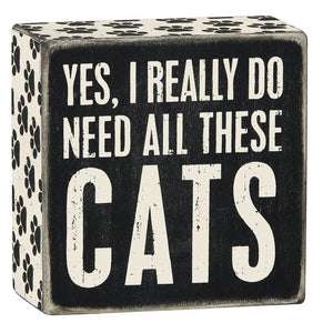 Box Sign - Yes I Really Need All These Cats