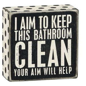 Box Sign - I Aim to Keep This Bathroom Clean Your Aim Will Help