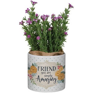 Friend You Are Simply Amazing Planter with Artificial Pink Floral
